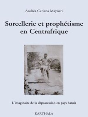 cover image of Sorcellerie et prophétisme en Centrafrique
